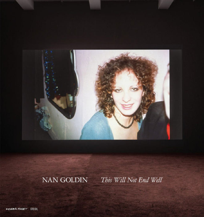 Nan Goldin: This Will Not End Well by Nan Goldin Studio