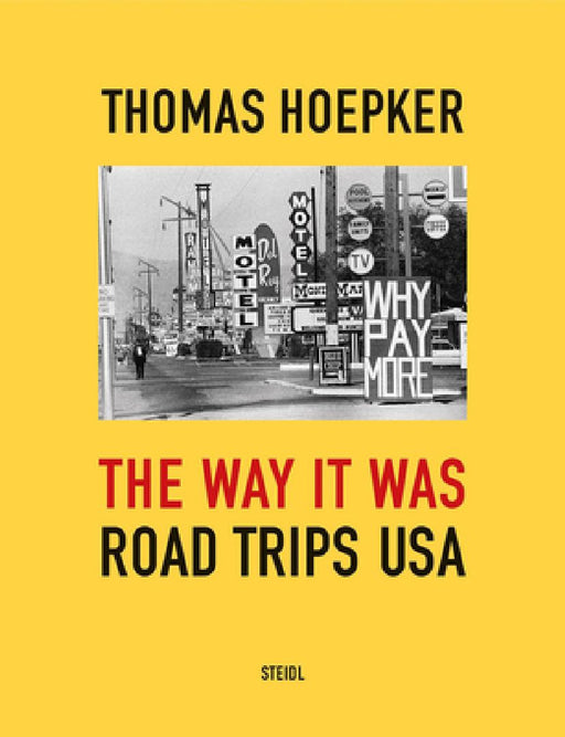 Thomas Hoepker: The Way It Was: Road Trips USA by Thomas Hoepker