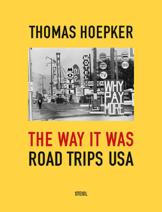 Thomas Hoepker: The Way It Was: Road Trips USA by Thomas Hoepker