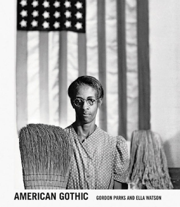 Gordon Parks: American Gothic: Gordon Parks and Ella Watson by Gordon Parks