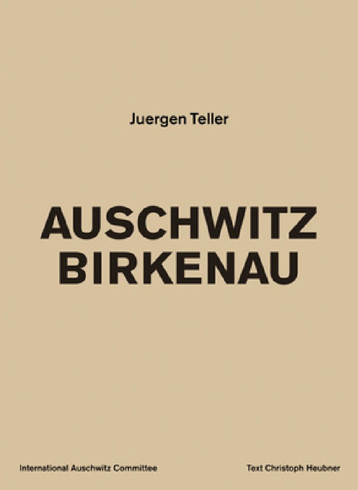 Juergen Teller: Auschwitz Birkenau by Juergen Teller