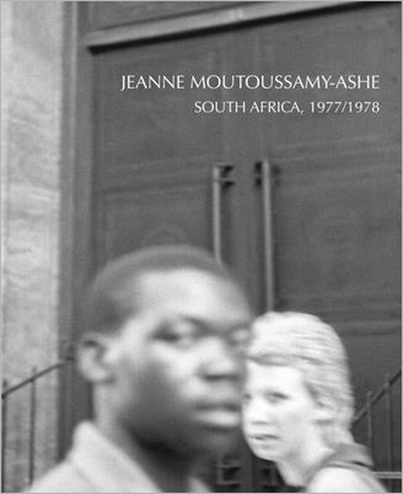 Jeanne Moutoussamy-Ashe: South Africa, 1977/78 by Jeanne Moutoussamy-Ashe, Peter W. Kunhardt Jr, Michal Raz-Russo