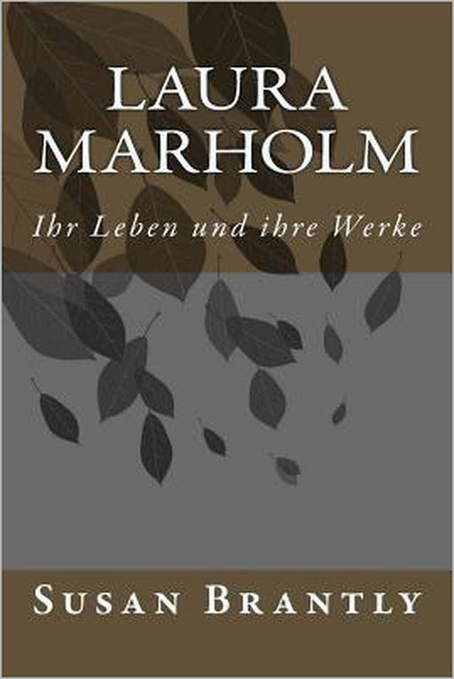 Laura Marholm: Ihr Leben und ihre Werke by Ronald Vierock, Albert Burkhardt, Susan Brantly