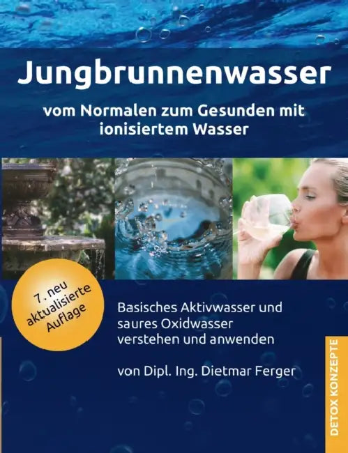 Jungbrunnenwasser: Vom Normalen zum Gesunden mit ionisiertem Wasser by Dietmar Ferger