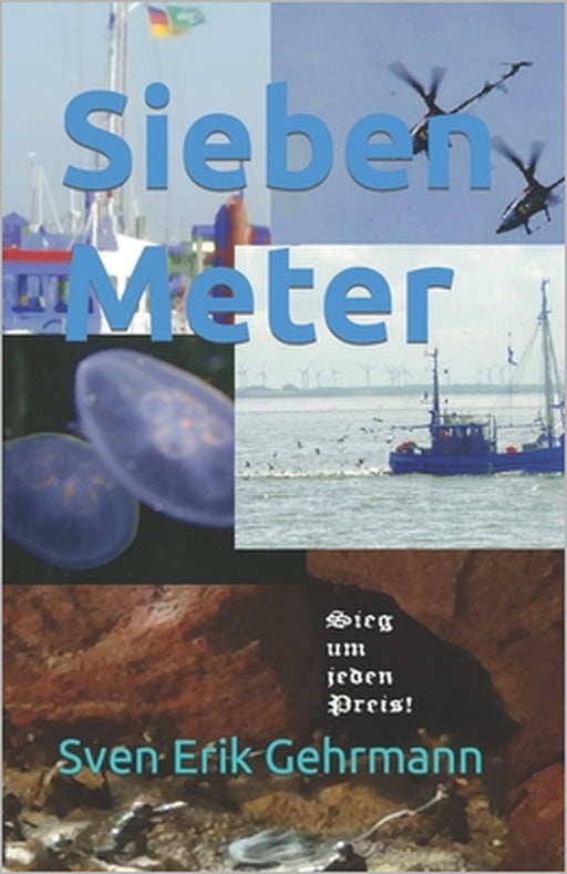 Sieben Meter by S. E. G, Sven Erik Gehrmann