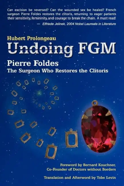 Undoing Fgm: Pierre Foldes, the Surgeon Who Restores the Clitoris by CGP Books
