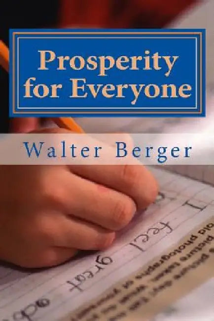 Prosperity for Everyone: Yes we can! ... but how an when? by Roy Eugene Davis