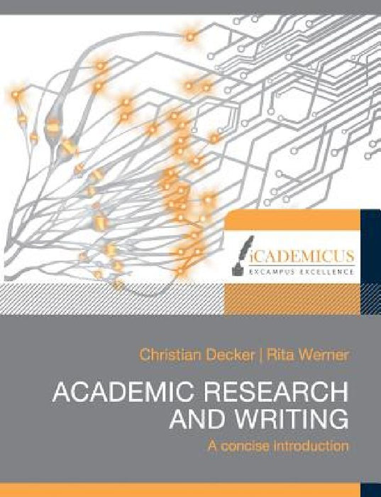 Academic research and writing: A concise introduction by Christian Decker
