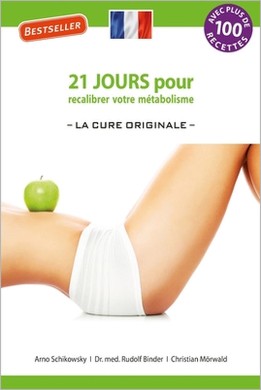 21 jours pour recalibrer votre métabolisme: -La Cure Originale- by Rudolf Binder, Christian Mörwald, Arno Schikowsky