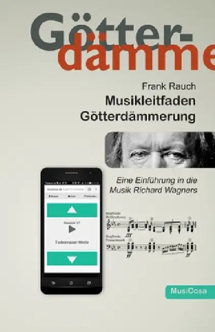 Musikleitfaden Götterdämmerung: Eine Einführung in die Musik Richard Wagners by Frank Rauch