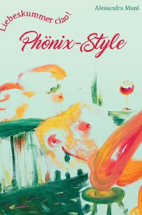 Liebeskummer ciao! Phoenix-Style by Phönix-Style Verlag, Alessandra Muni