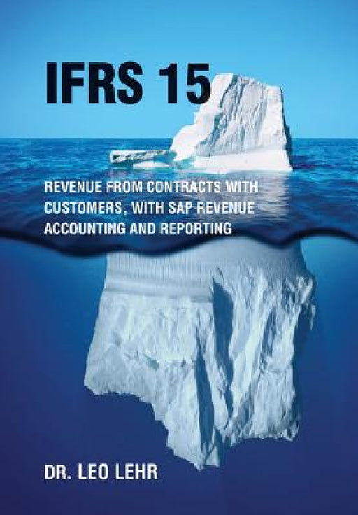 Ifrs 15: Revenue from contracts with customers, with SAP Revenue Accounting and Reporting by Leo Lehr