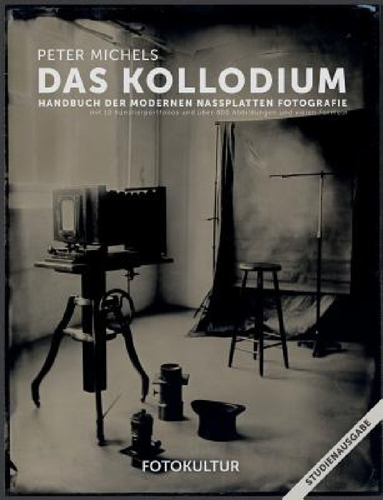Das Kollodium: Handbuch der modernen Nassplattenfotografie - Studienausgabe by Peter Michels