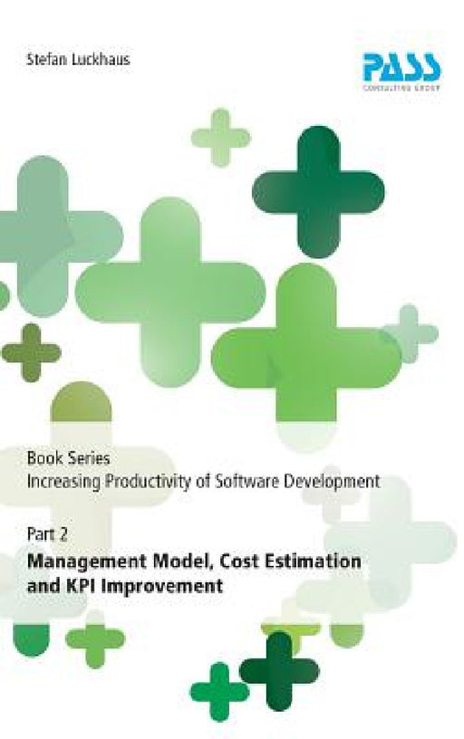 Book Series Increasing Productivity of Software Development, Part 2: Management Model, Cost Estimation and KPI Improvement by Stefan Luckhaus