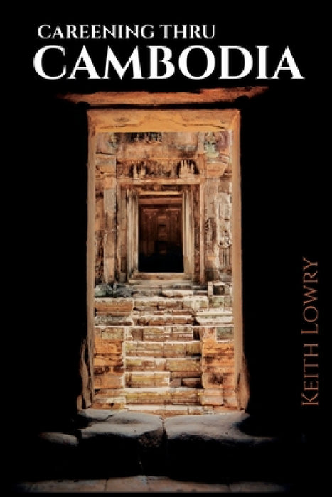 Careening thru Cambodia by Keith Lowry