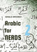Arabic for Nerds 2: A Grammar Compendium - 450 Questions about Arabic Grammar by Gerald Drissner