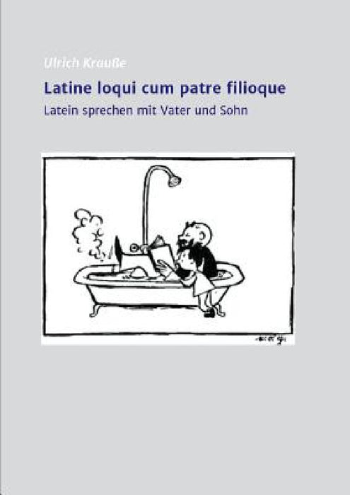Latine Loqui Cum Patre Filioque by Ulrich Kraue
