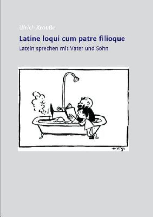 Latine Loqui Cum Patre Filioque by Ulrich Kraue