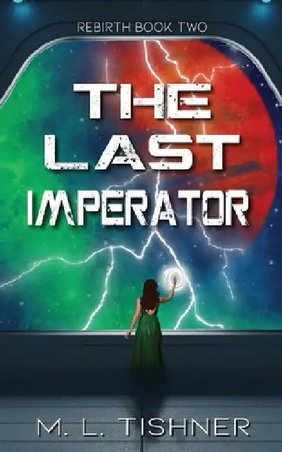 The Last Imperator by M. L. Tishner