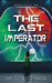 The Last Imperator by M. L. Tishner