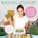 Rawvolutionist: Vegane Rohkost Neu Definiert Für Alle, Die Das Essen Lieben Und Zelebrieren by Aurora Ray