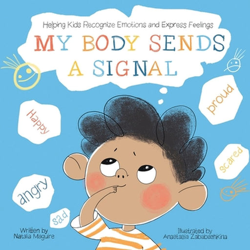 My Body Sends A Signal: Helping Kids Recognise Emotions and Express Feelings by Maguire, Natalia
