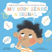 My Body Sends A Signal: Helping Kids Recognise Emotions and Express Feelings by Maguire, Natalia