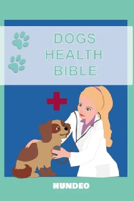 Dog Health Bible: The Book for Dog Health (Recommended for every Dog Owner) by Mag Med Vet Emin Jasarevic