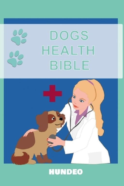 Dog Health Bible: The Book for Dog Health (Recommended for every Dog Owner) by Mag Med Vet Emin Jasarevic