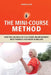 The Mini-Course Method: How you can build up a 5/6 figure online business with products for under 30 dollars by Stephanie a. White