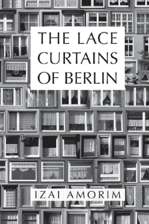 The Lace Curtains of Berlin by Izai Amorim