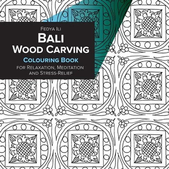 Bali Wood Carving Coloring Book for Relaxation, Meditation and Stress-Relief by Fedya Ili