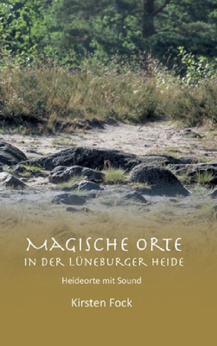 Magische Orte in der Lüneburger Heide: Heideorte mit Sound by Kirsten Fock