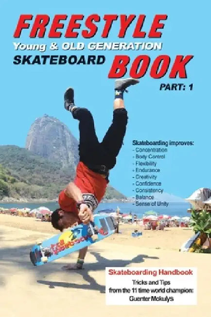 Freestyle Skateboard Book Part-1: Young and Old Generation by Guenter Mokulys