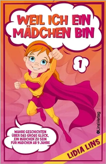 Weil Ich Ein Mädchen Bin: Wahre Geschichten über das große Glück, ein Mädchen zu sein - Für Mädchen ab 9 Jahre by Lins, Lidia