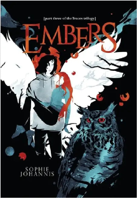 Embers: part three of the Traces trilogy by Johannis, Sophie
