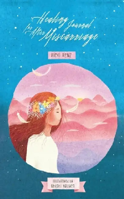 Healing Journal for After Miscarriage by Vicki Renz