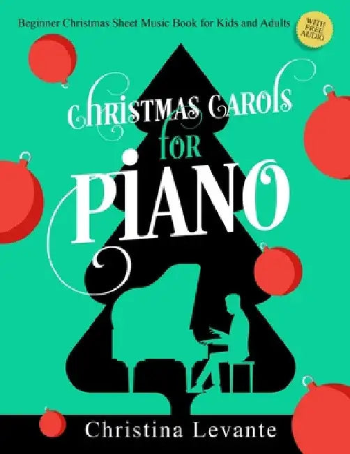 Christmas Carols for Piano. Beginner Christmas Sheet Music Book for Kids and Adults (+Free Audio) by Christina Levante