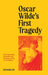 Oscar Wilde's First Tragedy: The Composition, Production, and Reception of Vera; or, The Nihilists by Rob Marland