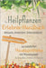 Das Heilpflanzen-Erlebnis-Handbuch: Anbauen, Anwenden, Dokumentieren. Der interaktive Wegweiser zur natürlichen Hausapotheke mit Pflanzenpower für Ges by Helbig, Kerstin