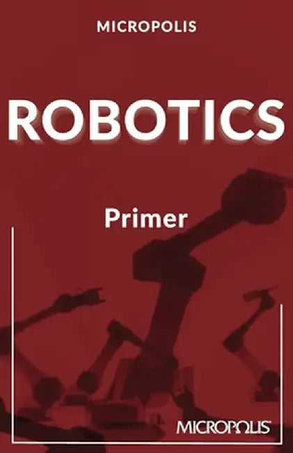 Micropolis Robotics Primer by Micropolis Handbooks