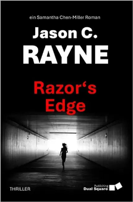 Razor's Edge: Thriller A breathless race against time Captivating kidnapping drama where the boundaries between reality and digital deception blur by Rayne, Jason C.