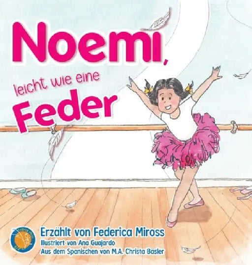 Noemí, leicht wie eine Feder by Federica Miross, Ana Guajardo, Christa Bäsler
