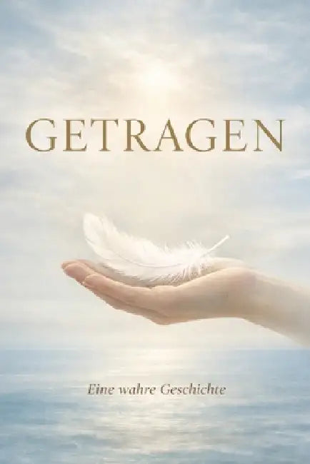 Getragen: Eine wahre Geschichte by Yurdanur Steck