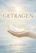Getragen: Eine wahre Geschichte by Yurdanur Steck