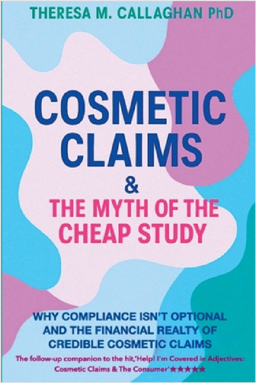 Cosmetic Claims & The Myth of the Cheap Study by Theresa M. Callaghan