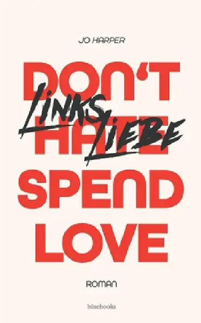 Linksliebe: Don't hate - Spend love by Jo Harper