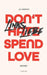 Linksliebe: Don't hate - Spend love by Jo Harper