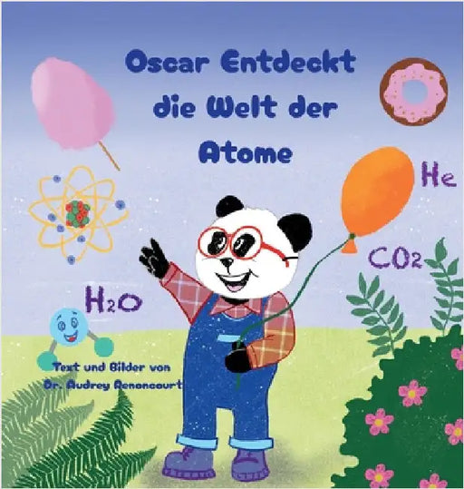 Oscar Entdeckt die Welt der Atome: Fesselnde MINT-Geschichten, die Neugier auf Chemie wecken, für Kinder von 6-9 Jahren by Renoncourt, Audrey