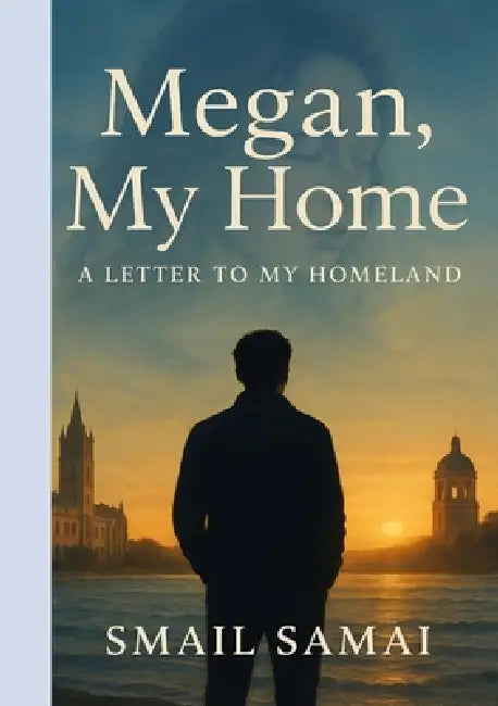 Megan - My Home: A Letter to My Homeland by Smail Samai